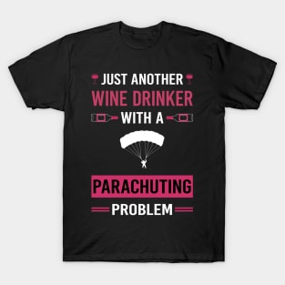 Wine Drinker Parachuting Parachute Parachutist Parachuter T-Shirt